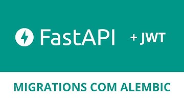 Autenticação no FastAPI com JWT | Migrations com Alembic