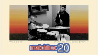 Matchbox Twenty - Wild Dogs (Running In A Slow Dream) | DRUM COVER