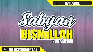KARAOKE SABYAN - BISMILLAH NEW VERSION NO VOCAL