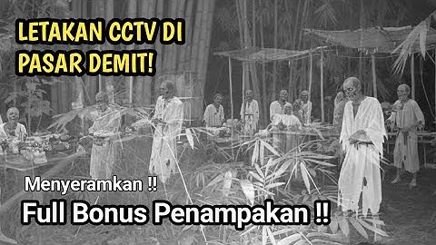 MENYERAMKAN‼️EKSPERIMEN CCTV DI PASAR DEMIT | PENAMPAKAN NYATA TEREKAM KAMERA
