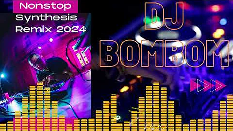 dj bombom - Dance With DJ -  Nonstop Synthesis Remix 2024