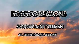 10,000 Reasons Song by :MATT REDMAN /FT. STEVEN SAMUEL DEVASSY