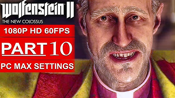 WOLFENSTEIN 2 THE NEW COLOSSUS Gameplay Walkthrough Part 10 [1080p HD 60FPS PC] - No Commentary