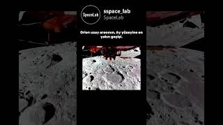 ORİON UZAY ARACININ, AY YÜZEYİNDEN EN YAKIN GEÇİŞİ. #moon #astronomy #shorts #space #bilim