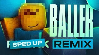 BALLER ROBLOX PHONK REMIX SPED UP VERSION // STOP POSTING ABOUT BALLER