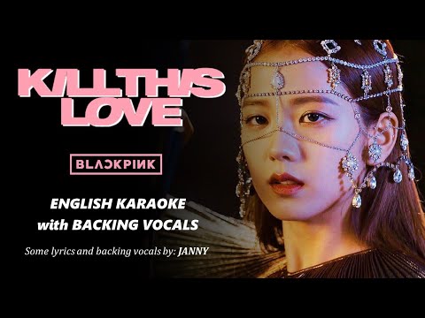 Blackpink Kill This Love English Karaoke With Backing Vocals Harmonies
