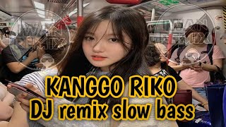 DJ KANGGO RIKO REMIX SLOW BASS VERSI ANGKLUNG DAN GAMELAN lagu daerah banyuwangi