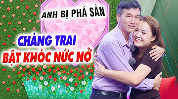 Đi tìm vợ chàng trai BẬT KHÓC NỨC NỞ anh phá sản hết rồi MC Quyền Linh xót xa - Hẹn Hò Quyền Linh