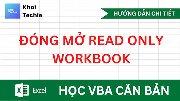 Đối tượng Workbook, mở read only, tạo workbook mới - Học VBA Căn Bản