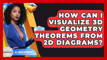 How Can I Visualize 3D Geometry Theorems From 2D Diagrams? - All About Geometry