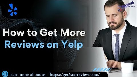 How to Get More Reviews on Yelp?