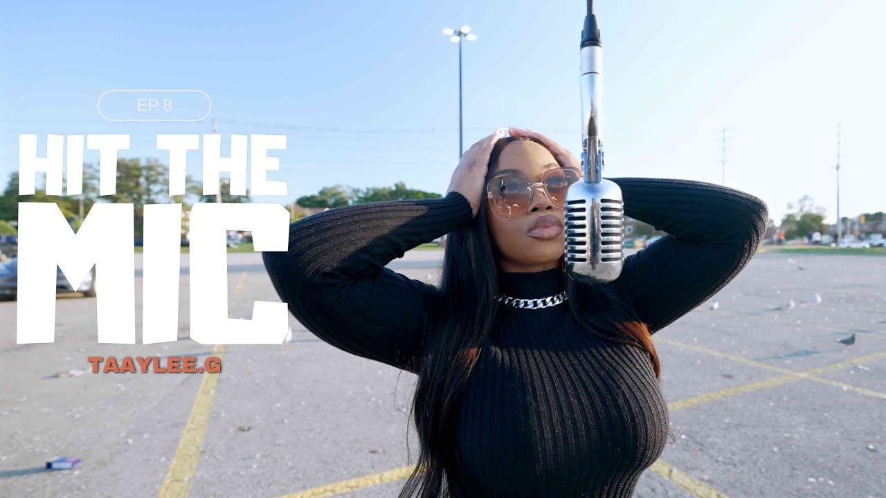 🇨🇦 Taaylee G - Hit The Mic (Ep 8) |📍Toronto