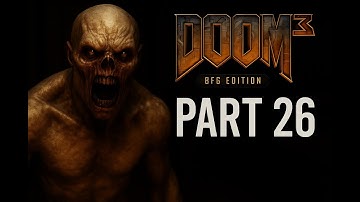 Doom 3 BFG Edition - Part 26 - Surviving Hellfire