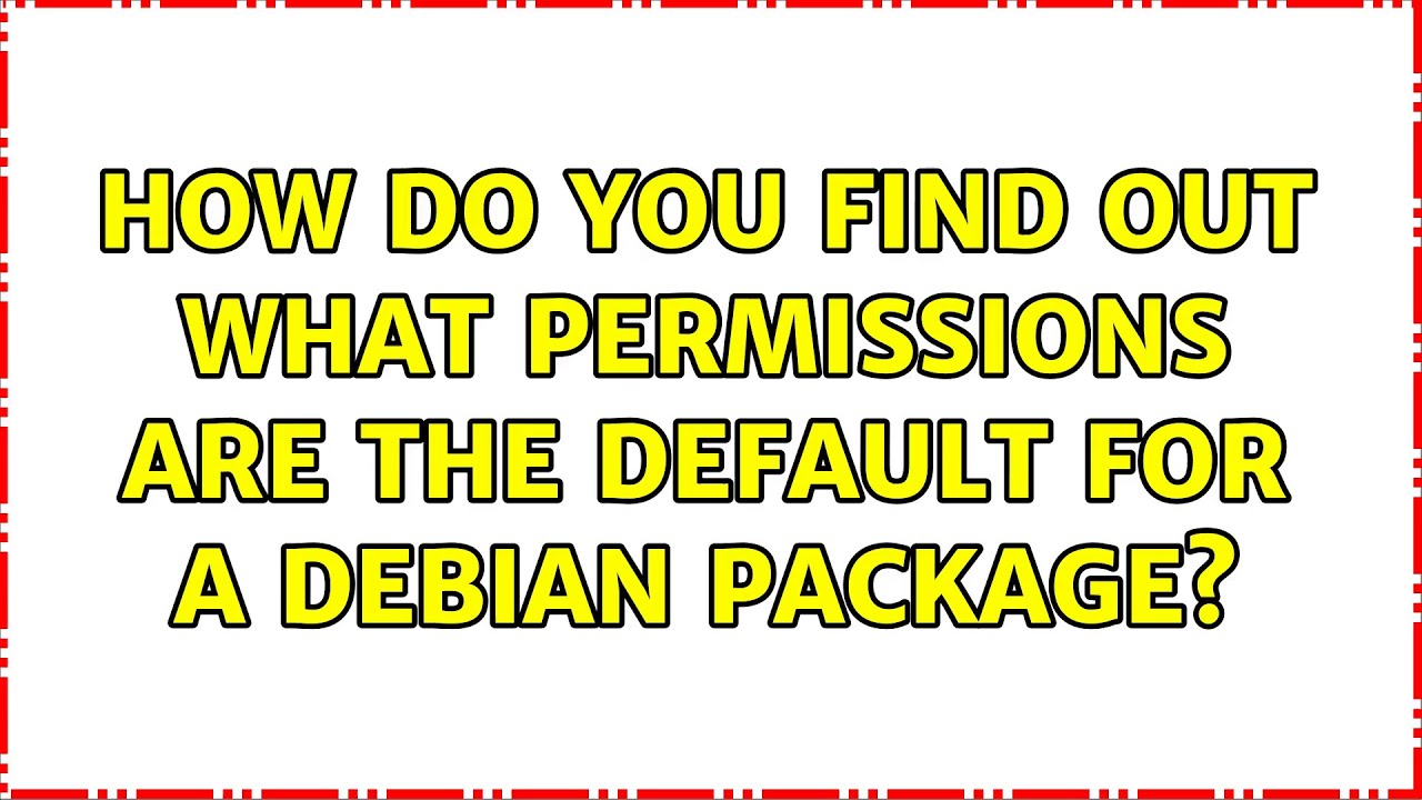 How Do You Find Out What Permissions Are The Default For A Debian