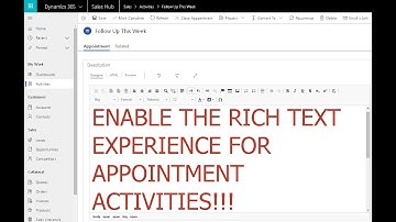 Dynamics 365 2MT Episode 94: ENABLE RICH TEXT EXPERIENCE IN APPOINTMENTS!