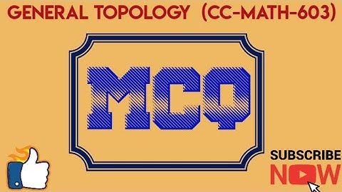 Sample Questions of MCQ in General Topology(Part-3)