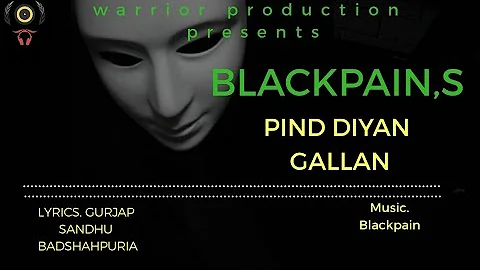 Pind Diyan Gallan | Blackpain | Warrior Production | Latest punjabi song 2018