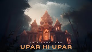KSHMR, Yashraj, Rawal - Upar Hi Upar | ONLY VOCALS