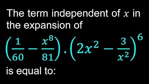 The term independent of x in the expansion of (1/60-x^8/81).(2x^2-3/x^2 )^6 is equal to: