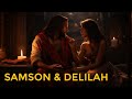 The Story of SAMSON &amp; DELILAH