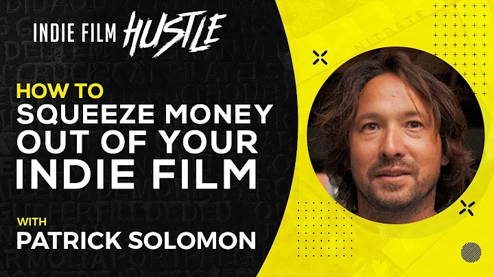How to Squeeze Money out of your Indie Film with P...