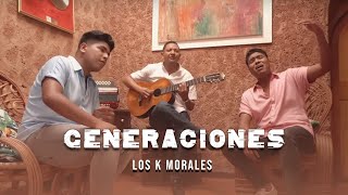 Video thumbnail of "Los K Morales - Generaciones : Homenaje a Miguel Morales"