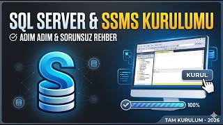 SQL Server Kurulumu ve SSMS Kurulumu 2026 - Adım Adım Rehber