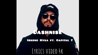 Irkenc Hyka ft. Capital T - Dashninë (teksti/lyrics)