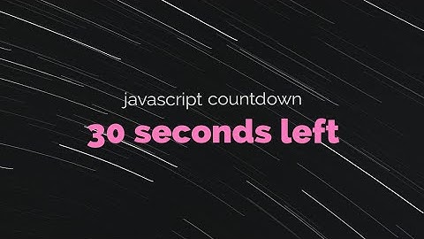 Tutorial Cara Membuat Countdown Hitung Mundur Detik Menggunakan JavaScript - JavaScript untuk Pemula