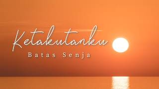 Cover Batas Senja - Ketakutanku