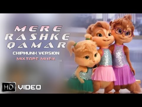 Mere Rashke Qamar | Chipmunks version 2017 HD