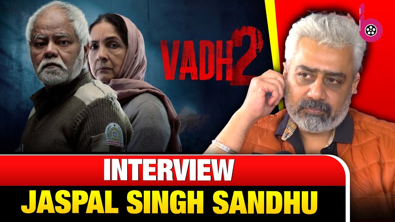 Jaspal Singh Sandhu Interview | Vadh 2 | Neena Gupta | Sanjay Mishra