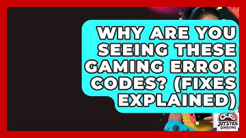 Why Are You Seeing These Gaming Error Codes? (Fixes Explained) - Joystick Generations