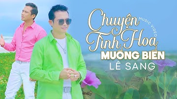 Chuyện Tình Hoa Muống Biển - Lê Sang | Official MV
