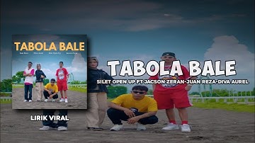 Tabola Bale-Silet Open Up-(Lirik Lagu)
