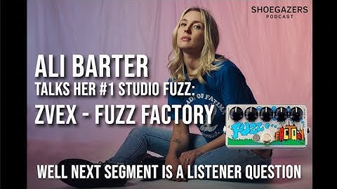 Ali Barter Talks Her Go To Studio Fuzz: ZVEX FUZZ FACTORY