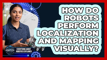 How Do Robots Perform Localization And Mapping Visually?