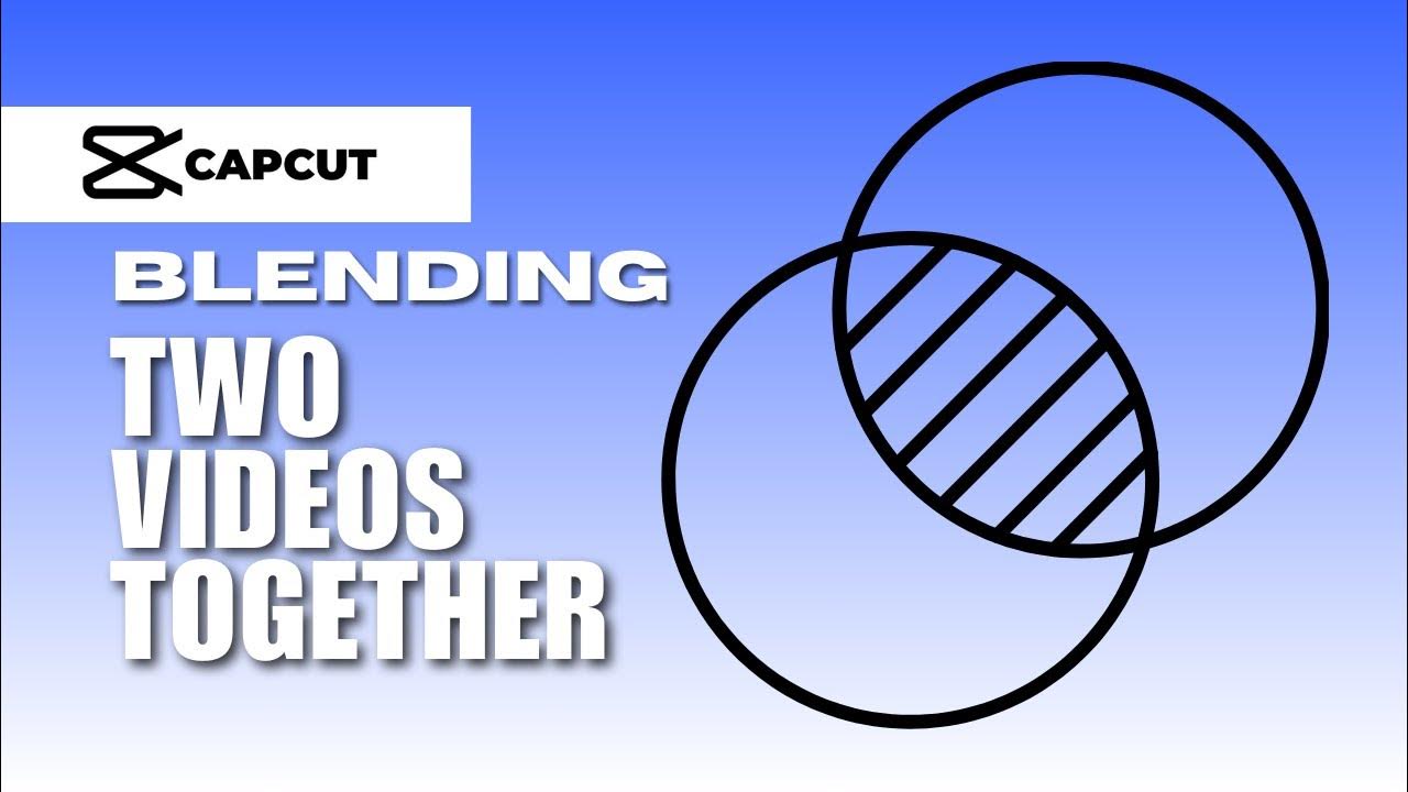 Blending Two Videos Together How You Can Easily Blend Two Videos Together In CapCut PC? YouTube