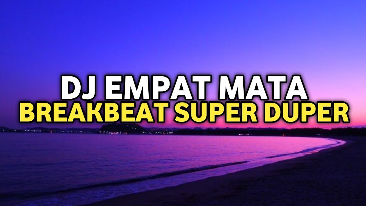 DJ EMPAT MATA BREAKBEAT | UC - EMPAT MATA SUPER DUPER EXP [AL DATUNUGU X UCCI] Geng29