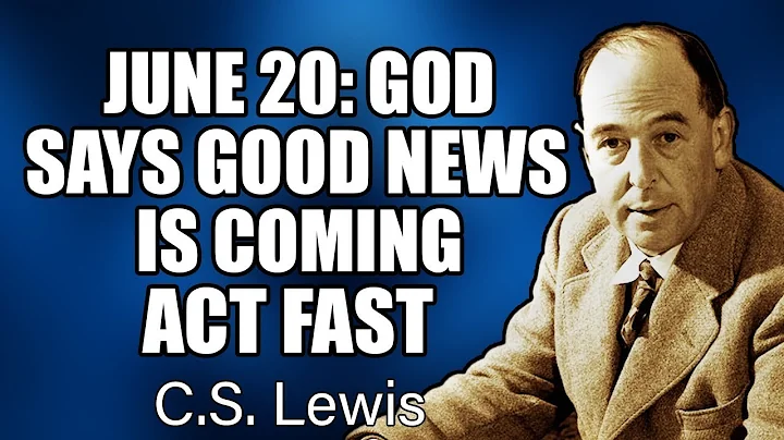 URGENT: God Says Only 2 Hours Left on June 20—Chosen One, Open Before It Disappears | C.S. Lewis