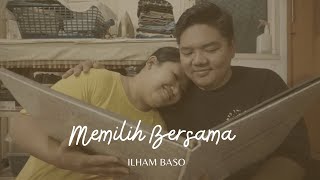 Ilham Baso - Memilih Bersama Official Music Video 