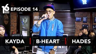 16 BARIS | EP14 | Kayda, B-Heart &amp; Hades