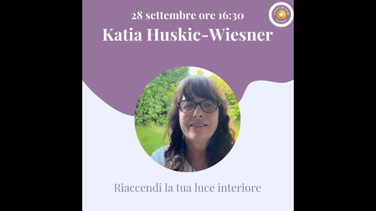 Katia Huskic -Riaccendi la tua luce interiore - YouTube