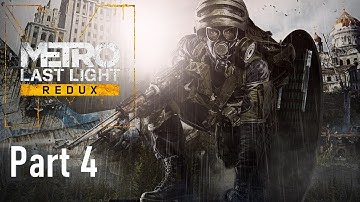 Metro: Last Light Redux Part 4  [No Commentary]