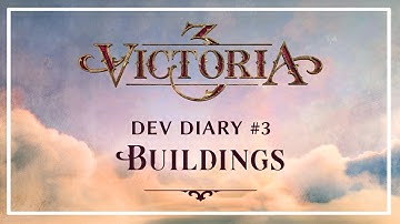 Victoria 3 - Dev Diary #3 - Buildings