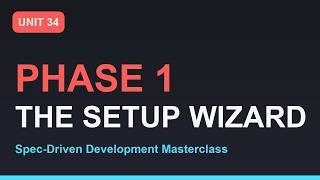 Spec-Driven Development Masterclass: Phase 1 — The Studio Setup Wizard | Section 06 - Unit 34