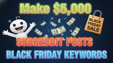 Make $5,000 From SubReddit Posts using Black Friday Keywords