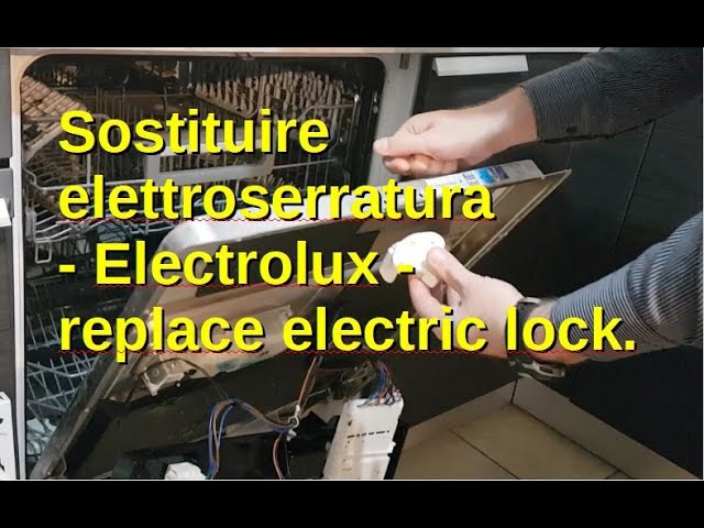 Sostituire Elettroserratura lavastoviglie - Electrolux - replace dishwasher  electric lock. - YouTube