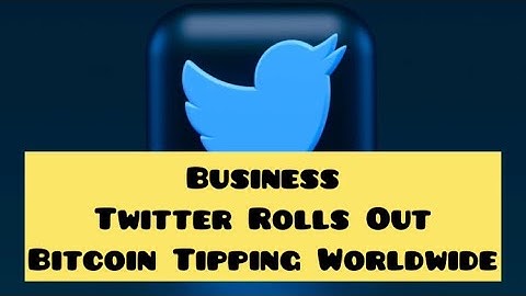 Twitter Rolls Out Bitcoin Tipping Worldwide