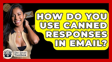 How Do You Use Canned Responses In Email? - TheEmailToolbox.com